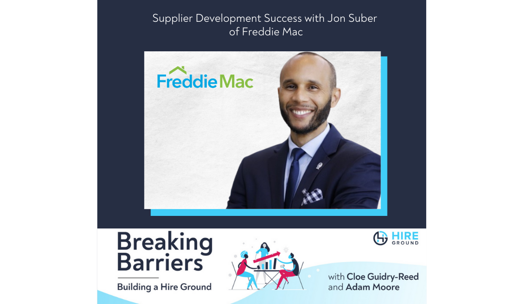 Breaking Barriers, Building a Hire Ground – Episode 13: Supplier Development Success with Freddie Mac