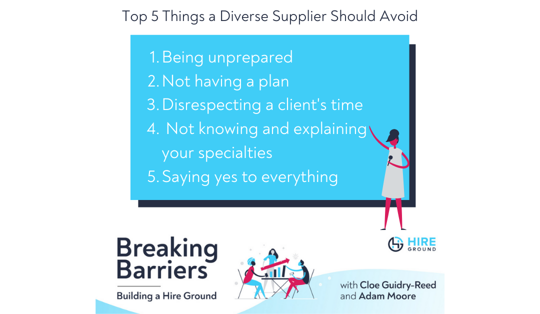 Breaking Barriers, Building a Hire Ground – Episode 8: Top 5 Things a Diverse Supplier Should Avoid