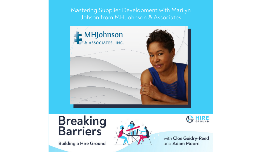 Breaking Barriers, Building a Hire Ground – Episode 34: Mastering Supplier Development with Marilyn Johnson