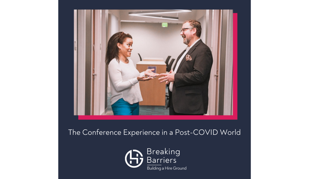 Breaking Barriers, Building a Hire Ground – Episode 53: The Conference Experience in a Post-COVID World