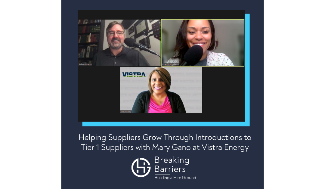 Breaking Barriers, Building a Hire Ground – Episode 54: Helping Suppliers Grow Through Introductions to Tier 1 Suppliers with Mary Gano at Vistra Energy