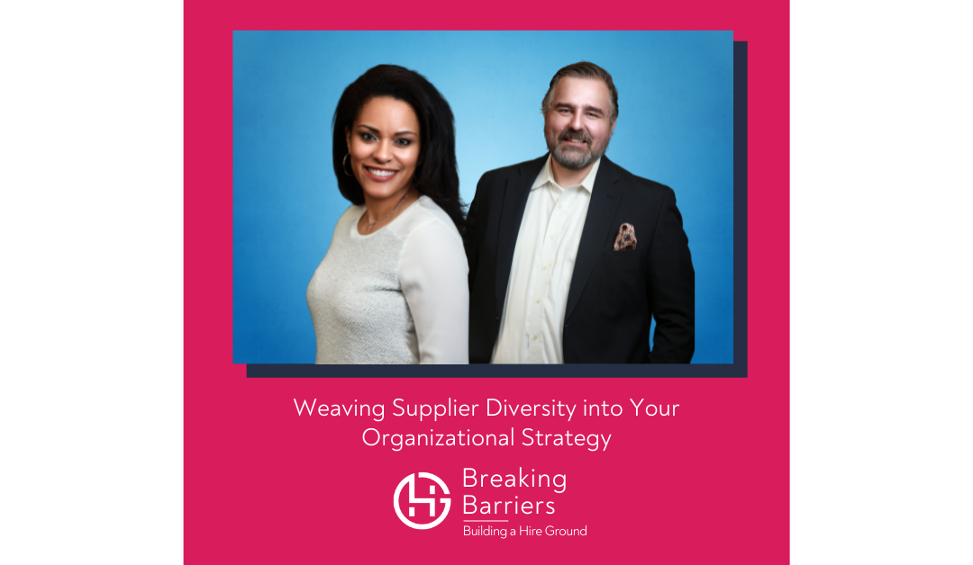 Breaking Barriers, Building a Hire Ground – Episode 60: Weaving Supplier Diversity into Your Organizational Strategy