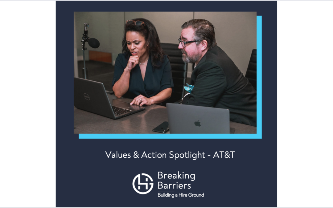 Breaking Barriers, Building a Hire Ground – Episode 72: Values & Action Spotlight – AT&T