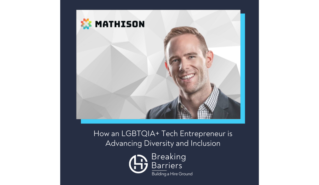 Breaking Barriers, Building a Hire Ground –   Episode 87: How an LGBTQIA+ Tech Entrepreneur is Advancing Diversity and Inclusion