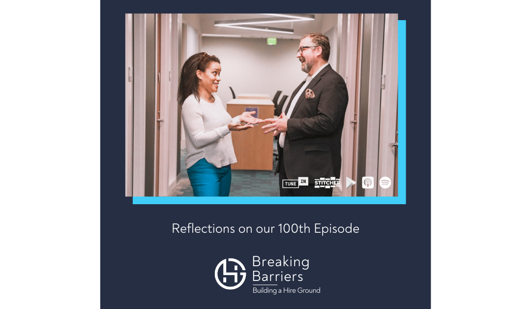 Breaking Barriers, Building a Hire Ground –  Episode 101: Reflections on Our 100th Episode