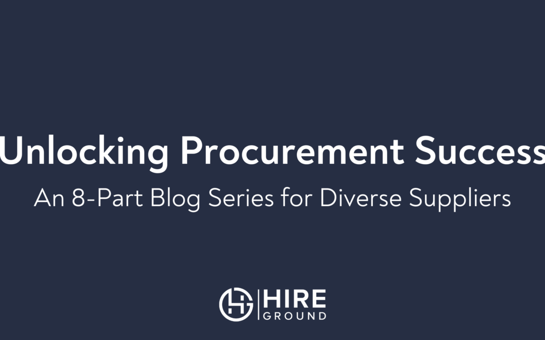 Introducing “Unlocking Procurement Success”: An 8-Part Blog Series for Diverse Suppliers