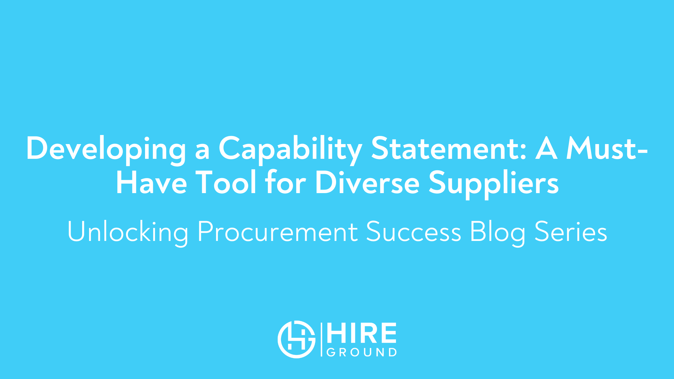 Cover graphic for the blog post: Developing a Capability Statement: A Must-Have Tool for Diverse Suppliers