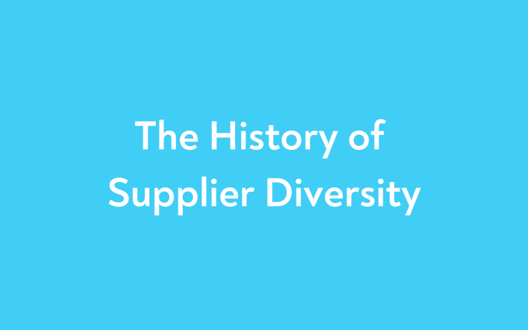 The History of Supplier Diversity: A Journey Towards Equity, Inclusion, and Sustainability