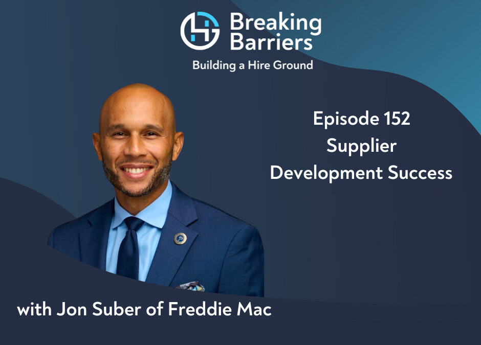 Breaking Barriers, Building a Hire Ground – Episode 152: Supplier Development Success with Freddie Mac