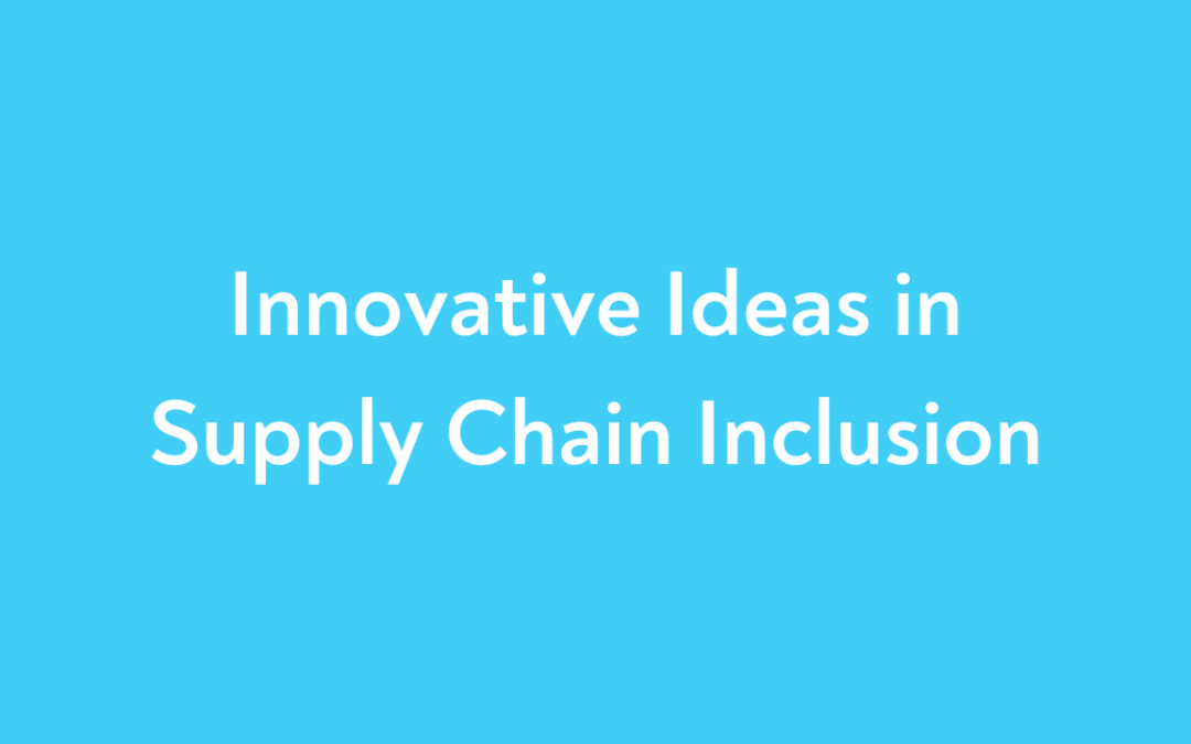 Innovative Ideas in Supply Chain Inclusion