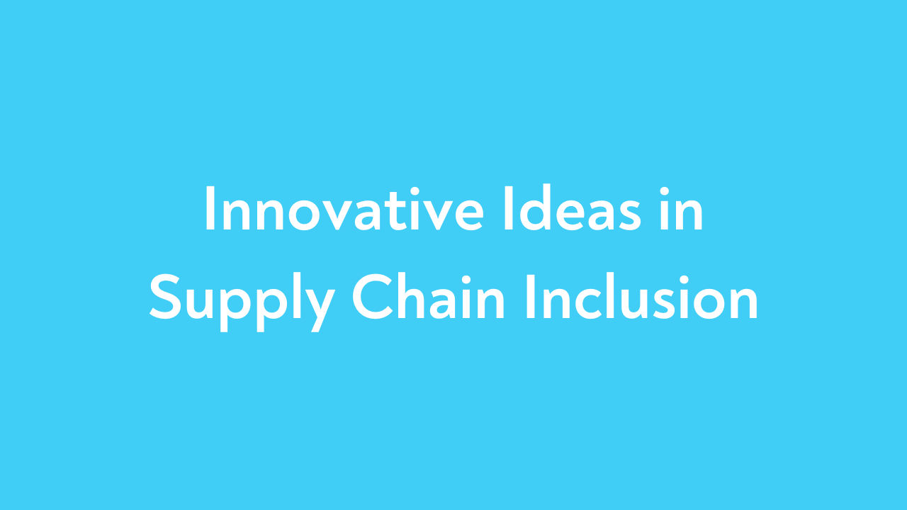 Innovative Ideas in Supply Chain Inclusion