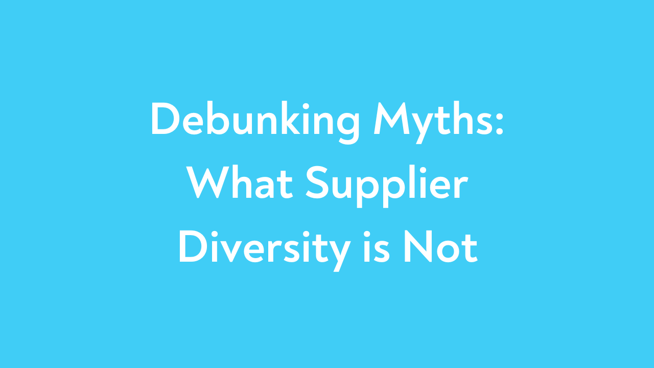 Debunking Myths: What Supplier Diversity is Not