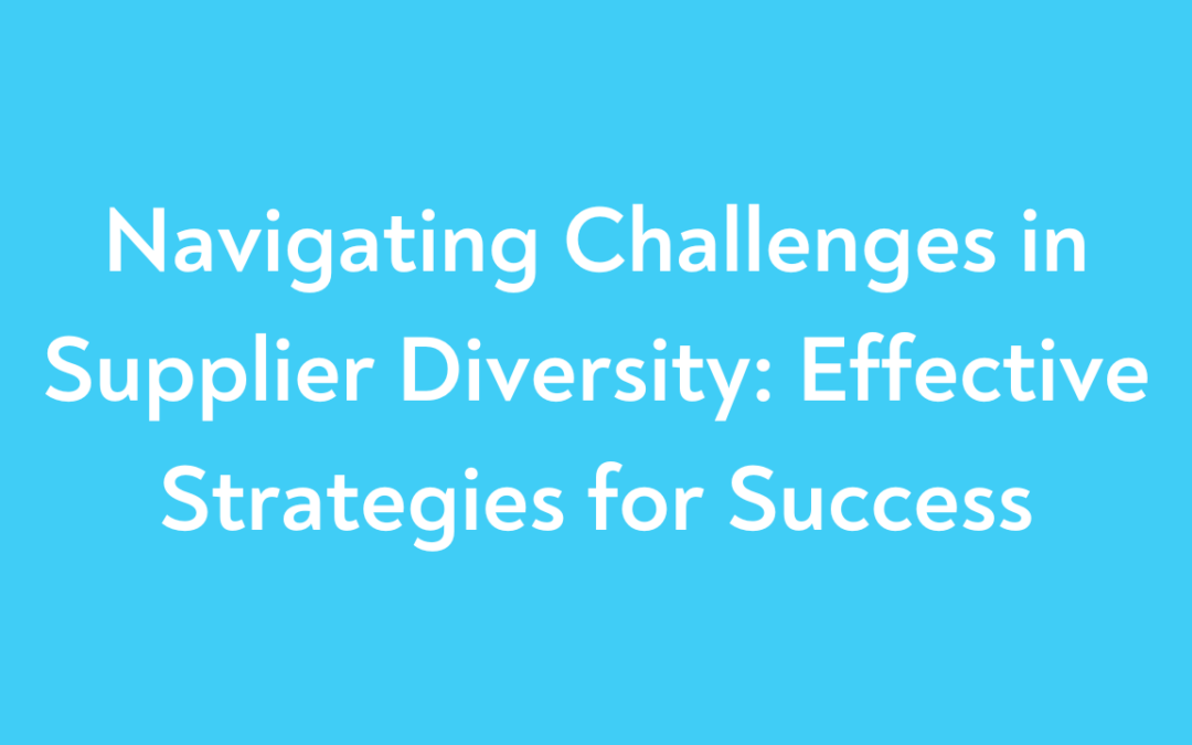 Navigating Challenges in Supplier Diversity: Effective Strategies for Success