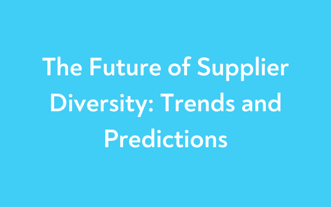 The Future of Supplier Diversity: Trends and Predictions