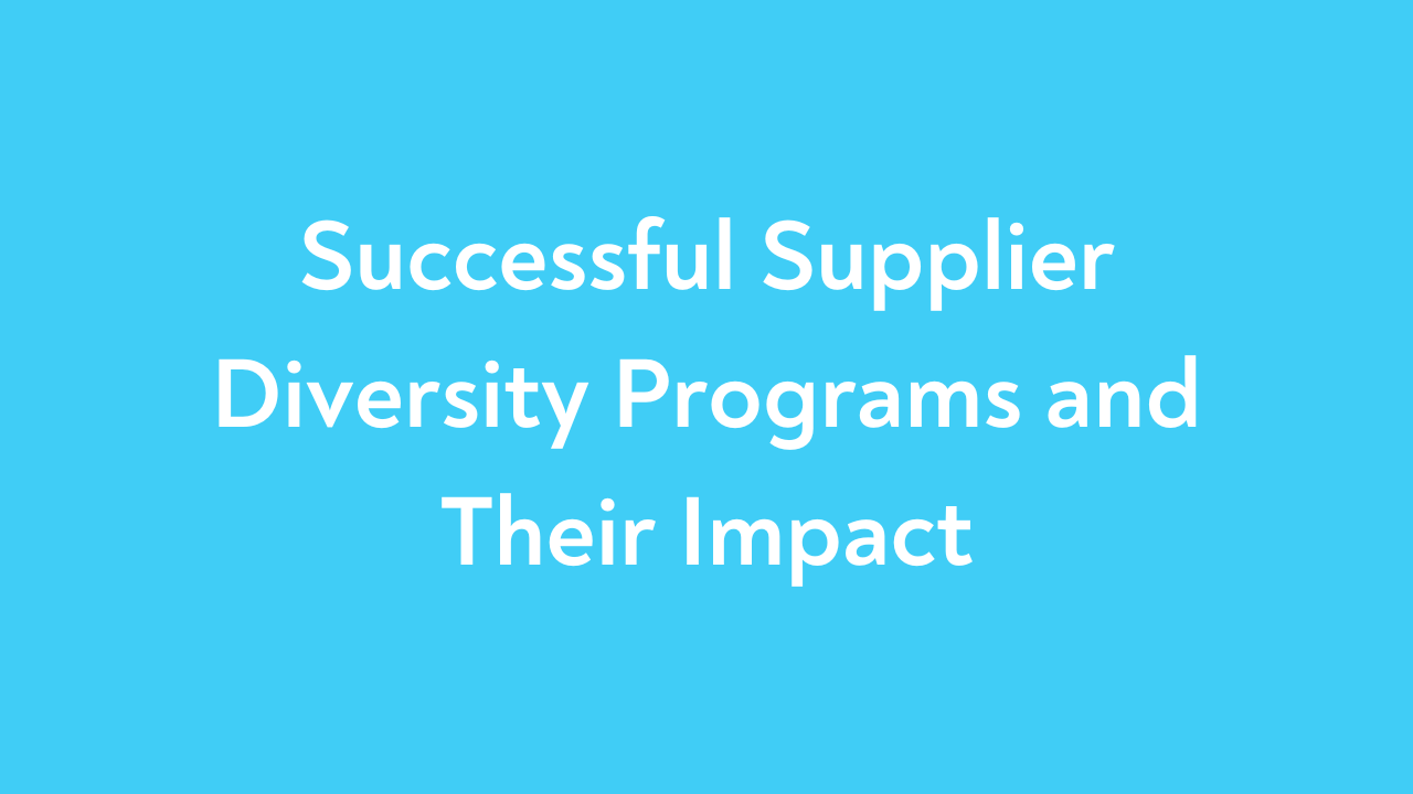 Successful Supplier Diversity Programs and Their Impact