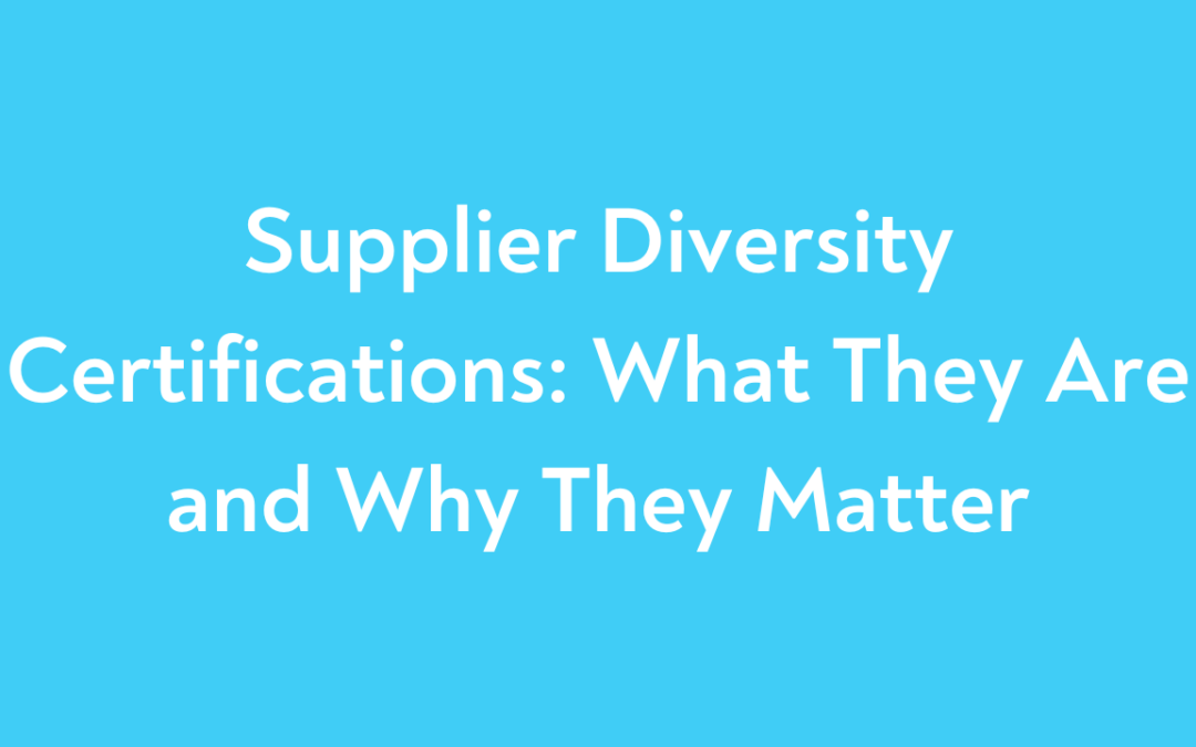 Supplier Diversity Certifications: What They Are and Why They Matter