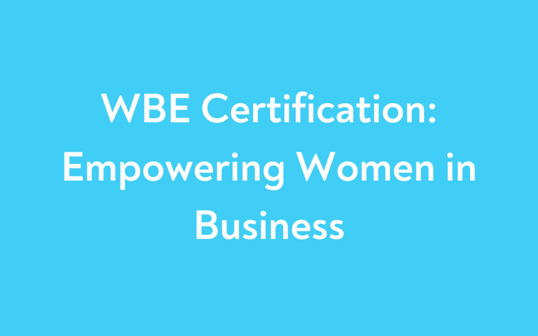 WBE Certification: Empowering Women in Business