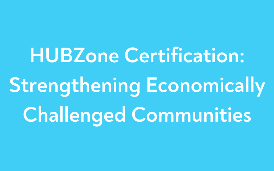 HUBZone Certification: Strengthening Economically Challenged Communities