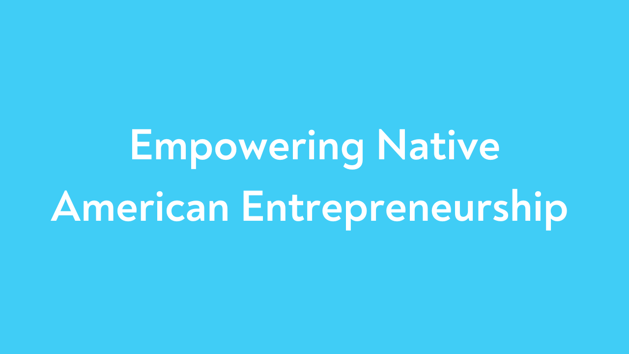 Empowering Native American Entrepreneurship