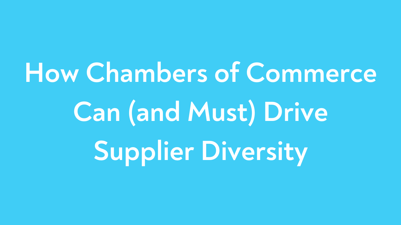 How Chambers of Commerce Can (and Must) Drive Supplier Diversity