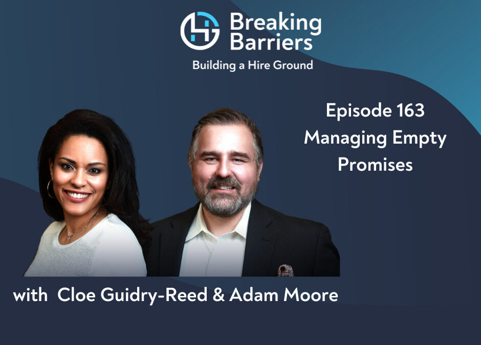 Breaking Barriers, Building a Hire Ground – Episode 163: Managing Empty Promises