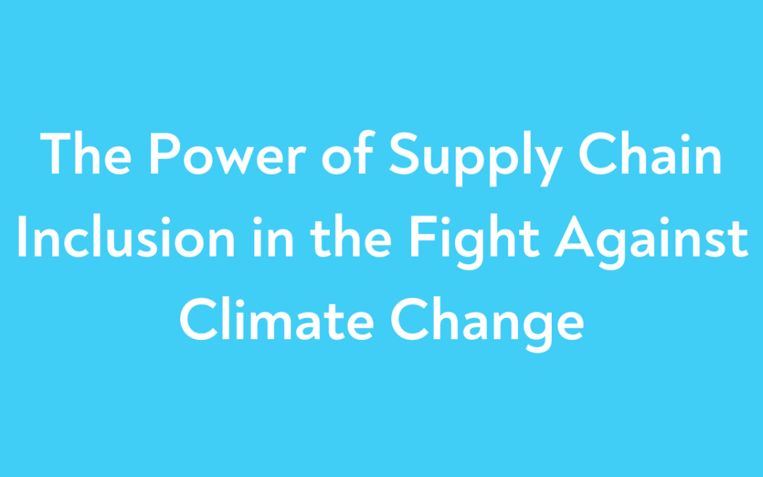 The Power of Supply Chain Inclusion in the Fight Against Climate Change